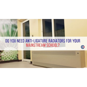 Do you need anti-ligature radiators for your mainstream school?
